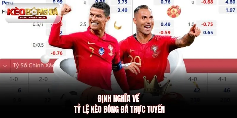 Định nghĩa về tỷ lệ kèo bóng đá trực tuyến