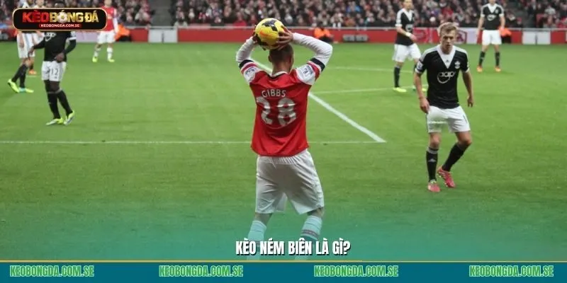 kèo ném biên là gì